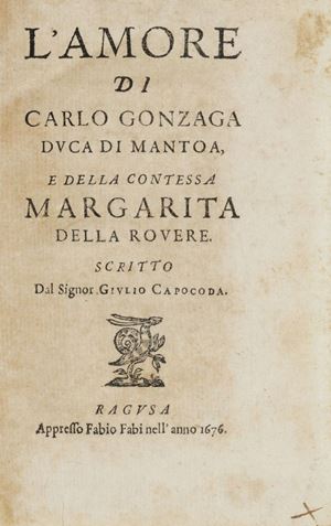 L'amore di Carlo Gonzaga, Duca di Mantoa, e della Contessa Margarita della Rovere