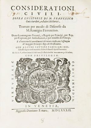 Le Considerazioni e le Lettere familiari sono in prima edizione; gli Advertimenti del Guicciardini in seconda (1° ediz. Parigi,1576).
Gamba, 1615; Gamba,1444. Considerationi civili sopra l'historie di M. Francesco Guicciardini e d'altri historici
