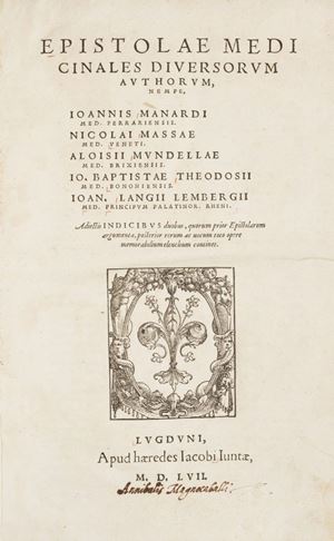 Epistolae medicinales diuersorum authorum, nempe, Ioannis Manardi med. Ferrariensis. Nicolai Massae med. Veneti. Aloisii Mundellae med. Brixiensis. Io. Baptistae Theodosii med. Bononiensis. Ioan. Langij Lembergii med. principum Palatinor. Rheni.