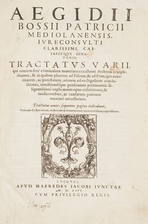 Egidio Bossi - Tractatus varii, qui omnem ferè criminalem materiam excellenti doctrina complectuntur