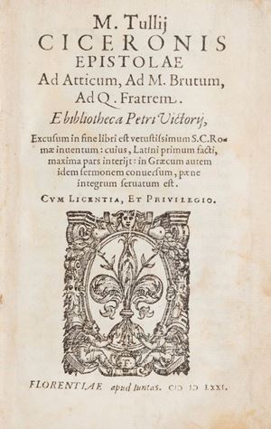 Cicerone, Marco Tullio - Epistolae ad Atticum, ad M. Brutum, ad Q. fratrem. E bibliotheca Petri Victorij