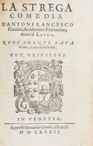Prima edizione collettiva delle Commedie del Grazzini, dedicata dagli stampatori a Ridolfo de Bardi. Adams G 1074 Comedie... cioè, La gelosia, La spiritata, La strega, La sibilla, La pinzochera, I parentadi. Parte non più stampate, nè recitate