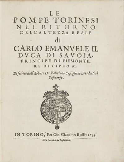 Castiglione, Le Pompe torinesi nel ritorno dell’Altezza Reale di Carlo Emanuele II Duca di Savoia...