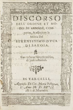 Discorso dell'ordine et modo di armare, compartire, & essercitare la militia del serenissimo duca di Savoia 