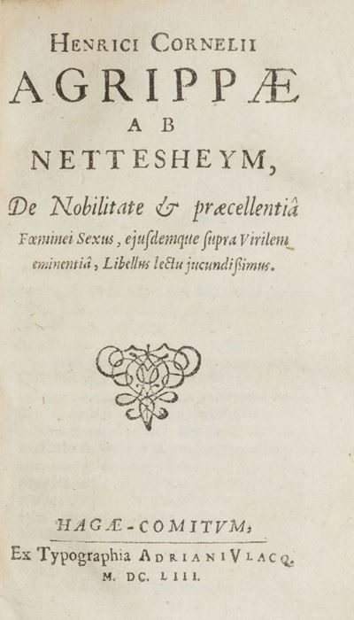 Heinrich Cornelius Agrippa von Nettesheim, De nobilitate et praecellentia Foeminei sexus, ejusdem...