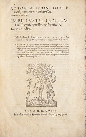 Autokratorn, Iustinanu, Istínu, Léontos nearaì diatáxeis. Iustinianu édikta. Impp. Ivstiniani, Ivstini, Leonis nouellæ constitutiones. Iustiniani edicta. Ex bibliotheca illustris viri Hvldrici Fvggeri...