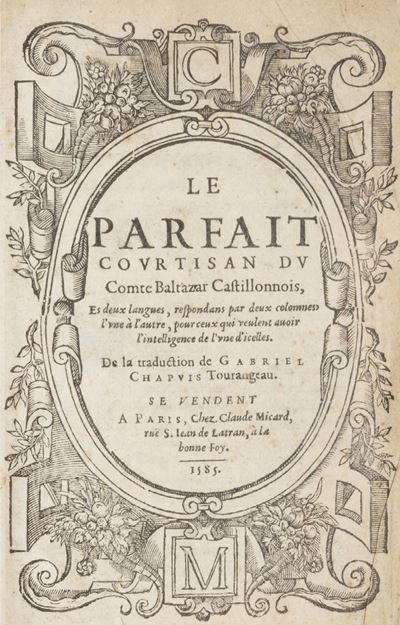Le Parfait Courtisan Du Comte Baltasar Castillonois, Es Deux Langues...de la Traduction De Gabrie...