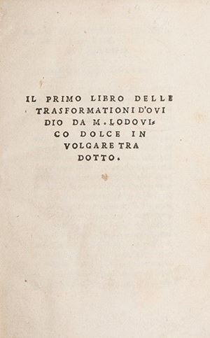 Il primo libro delle trasformationi d'Ouidio da m. Lodouico Dolce in volgare tradotto