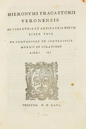 Fracastoro, Girolamo - De sympathia et antipathia rerum liber unus. De contagione et contagiosis morbis et curatione