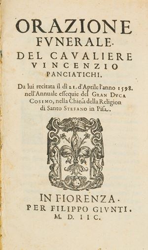 Panciatichi, Vincenzo - Orazione funerale. Del caualiere Vincenzio Panciatichi. Da lui recitata il dì 21. d'aprile l'anno 1598 nell'annuale essequie del gran duca Cosimo
