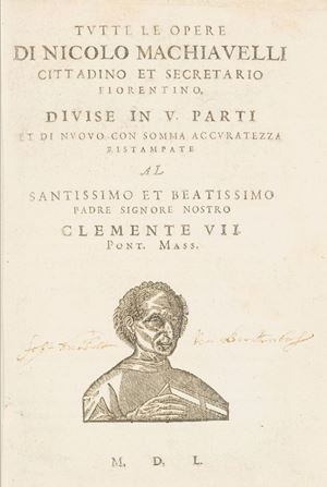 Tutte le Opere di Nicolo Machiavelli cittadino et secretario Fiorentino, divise in V parti et di nuovo con somma accuratezza ristampate