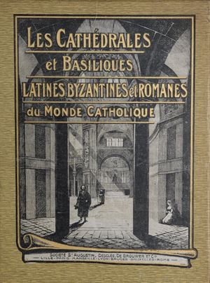 Cloquet, Louis  - Les cathedrales et basiliques latines, byzantines et romanes du monde catholique