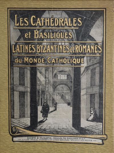 Les Cathedrales Et Basiliques Latines, Byzantines Et Romanes Du Monde Catholique