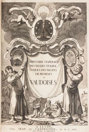 Histoire generale des Eglises evangeliques des Vallees de Piemont; ou Vaudoises , divisee en deux livres