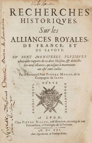 Rara edizione originale di una delle prime opere del padre gesuita P. Monod, contenente una interessante ricerca storica sulla fitta trama di alleanze e unioni tra la Casa Reale di Francia e Casa Savoia, nella quale l’autore, oltre a riflettere sull’ideale dell’alleanza come segno divino, esamina i matrimoni succedutisi tra le due case dal XII al XVII secolo. Manno-Promis, I, 261: “Nella biblioteca del Lelong (Lelong, Bibliothèque historique de la France) si cita una edizione del 1641”; Claretta, p. 63; Della Chiesa, p. 253. Recherches historiques, sur les alliances royales, de France, et de Savoye