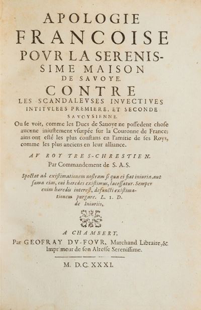 Apologie Francoise Pour la Serenissime Maison De Savoye. Contre Les Scandaleuses Invectives Intit...