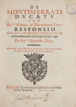 De Montisferrati Ducatu pro Ser.mo Mantuae, & Montisferrati Duce Responsio Collegii Jurisconsultorum Mantuae ad Consultationem Antonii Fabri, quae pro Ser.mo Sabaudiae Duce circumfertur