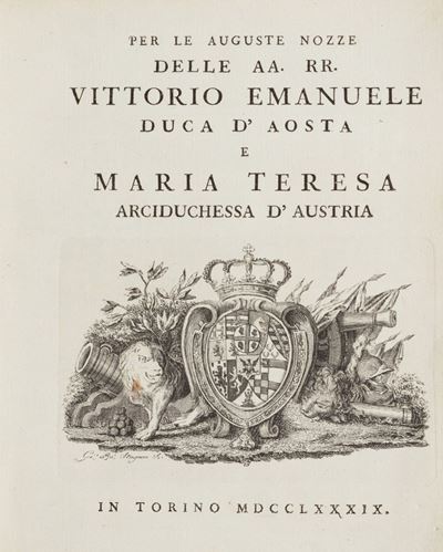 Per le Auguste Nozze delle Altezze Reali Vittorio Emanuele Duca D’aosta e Maria Teresa Arciduches...