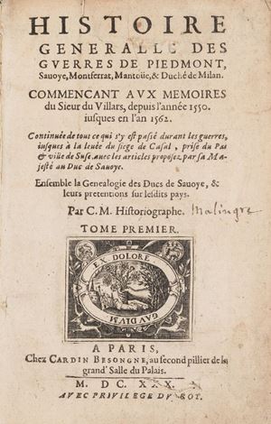 Histoire generalle des guerres de Piedmont, Savoye, Montferrat, Mantoüe, & Duché de Milan. Commençant aux Mémoires du Sieur du Villars, depuis l’année 1550 iusques en l’an 1562
