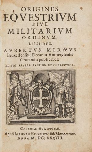 Prima opera: Aubert Lemire (1573-1640), noto con la forma latinizzata di Aubertus Miraeus, nativo di Bruxelles, fu Vescovo di Anversa e compose diverse opere che costituiscono notevolissime fonti per la storia diplomatica del Belgio e dei Paesi Bassi.
Seconda opera: Seconda edizione aumentata del “discorso preliminare” di Pierre Roques. L’opera si inquadra nella polemica internazionale sul duello e gli ordini cavallereschi sollevata da Scipione Maffei. Barbier, I, 1060.

 Origines Equestrium sive Militarium Ordinum. Libri duo.