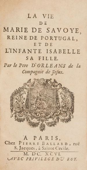 La vie de Marie de Savoye, Reine de Portugal, et de l’Infante Isabelle sa fille