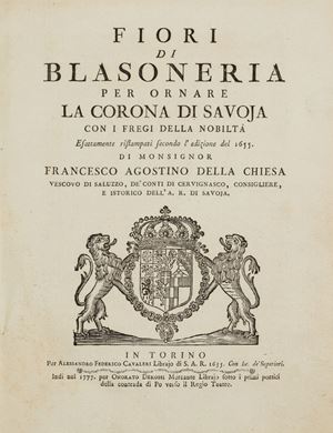 Fiori di Blasoneria per ornare la Corona di Savoja con i fregi della Nobiltà esattamente ristampati secondo l’edizione del 1655