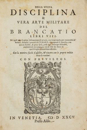 Della nuoua disciplina & vera arte militare del Brancatio libri VIII