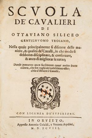 Scuola de' caualieri [...], nella quale principalmente si discorre delle maniere, & qualità de caualli, in che modo si debbono disciplinare, & conseruare, & anco di migliorare le razze