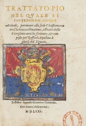 Trattato pio nel quale si contengono cinque articoli, pertinenti alla fede christiana contra l'hebraica ostinatione, estratti dalle sacrosante antiche scritture