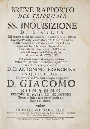 Breve rapporto del Tribunale della SS. Inquisizione di Sicilia. Del tempo di sua instituzione e notizia delle grazie favori, e privilegi, che' monarchi le han conceduti