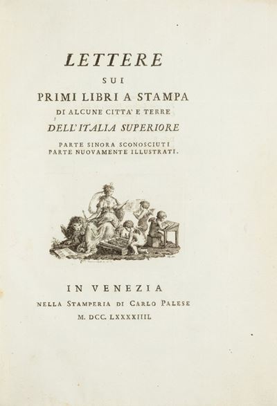 Lettere sui Primi Libri a Stampa di Alcune Città e Terre Dell'italia Superiore Parte Sinora Scono...