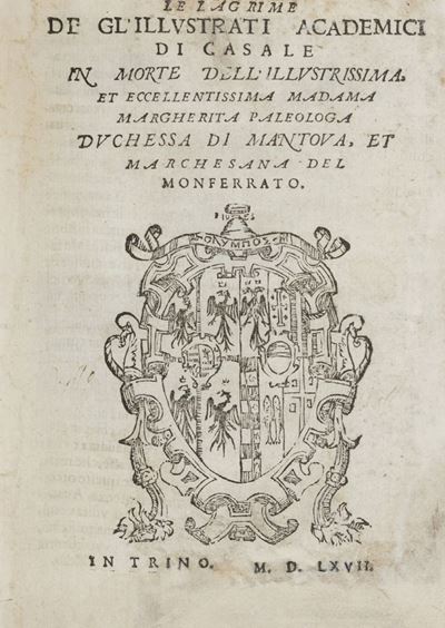 Le Lagrime Degl’illustrati Academici di Casale in Morte Dell’illustrissima... Margherita Paleolog...
