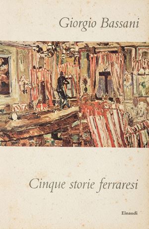 "a Giuseppe Ungaretti omaggio cordiale di Giorgio Bassani Roma 25 maggio 1956." Cinque storie ferraresi