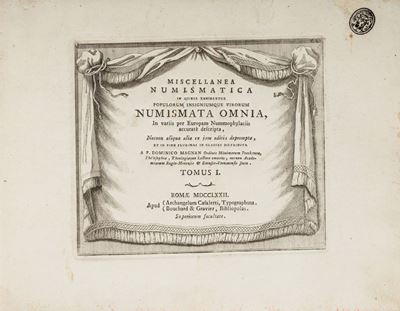 Miscellanea Numismatica in Quibus Exhibentur Populorum Insigniumque Virorum Numismata Omnia, in V...