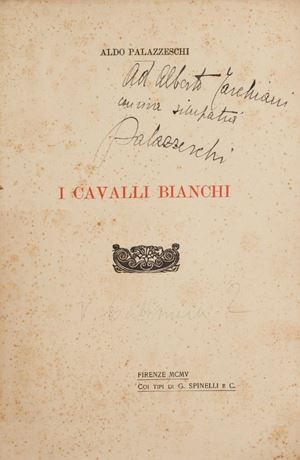 Edizione originale molto rara, stampata su carta forte in sole 100 copie non numerate. Esemplare con invio manoscritto dell'autore sul frontespizio "Ad Alberto Tarchiani", (1885-1964), giornalista, politico e diplomatico italiano. Palazzeschi pubblicò l'opera a sua spese senza un editore perchè tutti gli editori al quale aveva  inviato il manoscritto, lo avevano rimandato indietro schifati dal verso libero. Gambetti-Vezzosi, p.608.   I Cavalli Bianchi