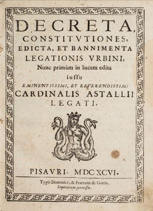 Prima opera: Lozzi, Statuti, 572 "rarissima edizione"; Manzoni, I, 567. Decreta, constitutiones, edicta, er bannimenta legationis Urbini