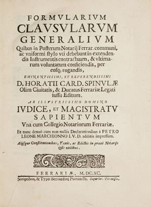 Formularium clausularum generalium quibus in posterum notarij ferrar. communi, ac vniformi stylo vti debebunt in extendendis instrumentis contractuum