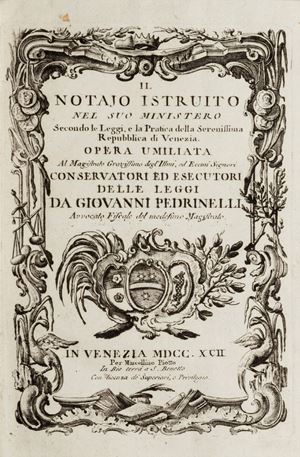Il notajo istruito nel suo ministero secondo le leggi, e la pratica della Serenissima Repubblica di Venezia