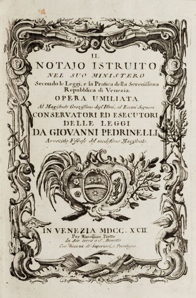 Il Notajo Istruito nel Suo Ministero Secondo le Leggi, e la Pratica della Serenissima Repubblica ...