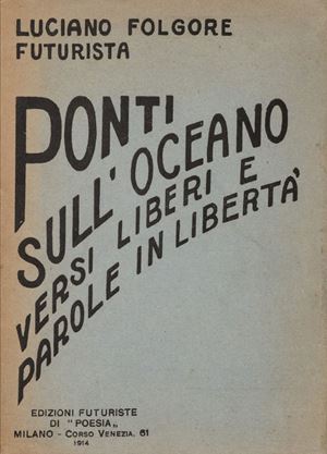 Ponti sull'oceano. Versi liberi e parole in libertà 1912, 1913, 1914