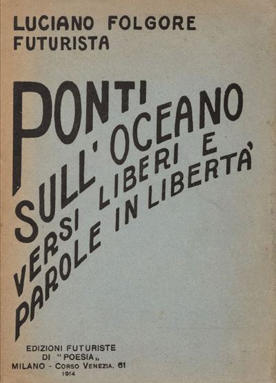 Ponti Sull'oceano. Versi Liberi e Parole in Libertà 1912, 1913, 1914