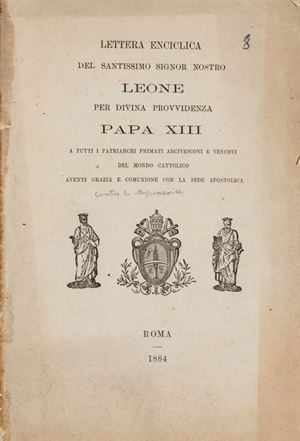Lettera Enciclica del Santissimo Signor Nostro Leone per Divina Provvidenza Papa XIII a tutti i Patriarchi Primati Arcivescovi e Vescovi del Mondo Cattolico aventi grazia e comunione con la sede