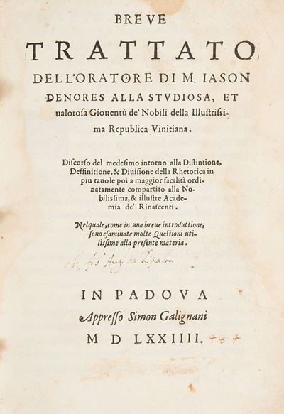 Breue Trattato Dell'oratore di M. Iason Denores...discorso del Medesimo Intorno alla Distintione,...