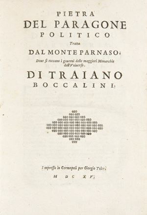 La Pietra del Paragone fu scritta nel 1607 ma pubblicata solo nel 1615, quando uscirono 4 edizioni tutte per Zorzi Teler differenti solo per l'impaginazione (la presente copia &egrave; composta di 40 carte). E' difficile dire quale sia la prima, anche se Piantanida propende per quella di 42 carte. Traiano Boccalini (1556-1613), celebre scrittore di satira politica d'origine romana, ricopr&igrave; il ruolo di governatore di numerose citt&agrave; dello stato pontificio senza per&ograve; dimostrare quella prudenza cui riserver&agrave; ampio spazio nei suoi scritti politici.  Pietra del paragone politico tratta dal Monte Parnaso dove si toccano i governi delle maggiori Monarchie dell'Universo 