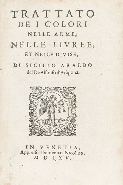 Trattato De i Colori nelle Arme, nelle Liuree, Et nelle Diuise, di Sicillo Araldo del Re Alfonso ...
