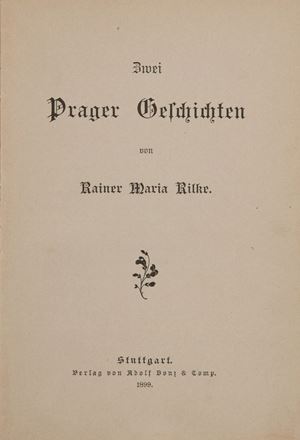 Prima edizione, di questa opera composta da Rilke all’età di 23 anni.  Zwei Prager Geschichten
