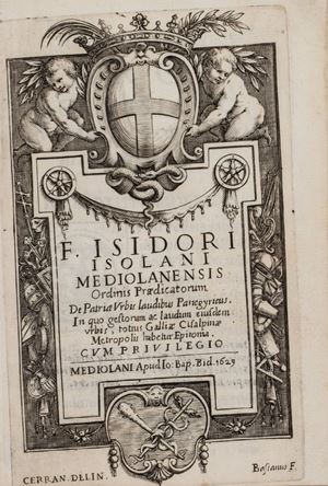 F. Isidori Isolani Mediolanensis ordinis Praedicatorum De patriae vrbis laudibus panegyricus