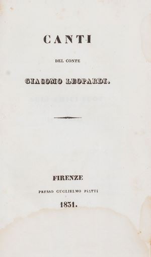 Edizione originale. Contiene in tutto 23 canti, di cui 6 in prima edizione: Il Risorgimento, A Silvia, Le Ricordanze, Canto notturno di un pastore vagante nell'Asia, La quiete dopo la tempesta, Il sabato del villaggio. Precede i Canti la bellissima lettera dedicatoria Agli amici suoi di Toscana, stampata qui per la prima volta, che ha l'aria di un testamento definitivo, disperato eppur consolato. Questa edizione fu fatta per sottoscrizioni, e ad essa andò avanti un manifesto che il Leopardi fece girare per tutta Italia. ''(...) Ho venduto il ms. dei miei versi - scriveva al padre, da Firenze, in data 23 dicembre 1830 - con 700 associazioni, per 80 zecchini: nello stato attuale sì problematico del commercio, non è stato possibile ottenere di più...'' Mazzatinti 670; Benedetucci 36. 1 1831. Canti