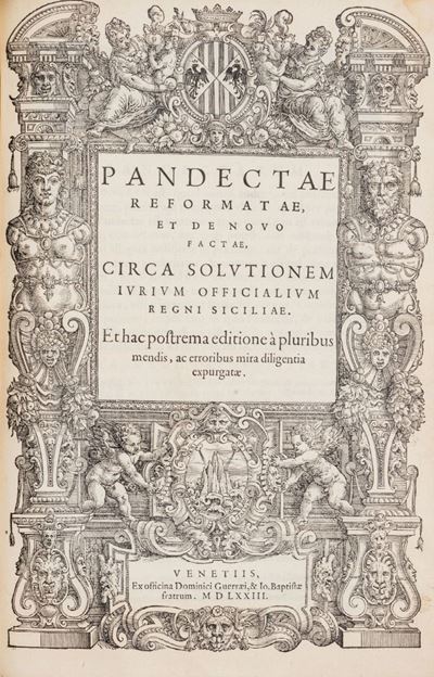 Regni Siciliae Capitula [...] Nunquam Antea Impressa, & Eiusdem Regni Pandectae. Cum Indice Copio...