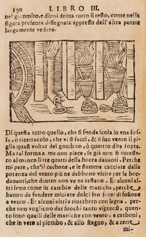 Quinta edizione curata da Natale Doriguzzi della celebre opera in dieci libri sulla metallurgia la cui prima edizione del 1540, pubblicata postuma, rappresent&ograve; il primo trattato sulla metallurgia. L'opera ebbe una diffusione capillare e vennero pubblicate numerose edizioni e ristampe; il trattato, nato con scopi prevalentemente pratici, si basa sull'esperienza diretta dell'autore e rappresenta tuttora un'interessante fonte di studio e di conoscenza dei diversi metalli e delle loro tecniche di estrazione, lavorazione e fusione.Gamba, 1261; Graesse I, 431; Honeymann 335. Pirotechnia [...] nella quale si tratta non solo della diuersit&agrave; delle minere, ma anco di quanto si ricerca alla pratica di esse, e che s'appartiene all'arte della fusione, &ograve; getto de metalli ...